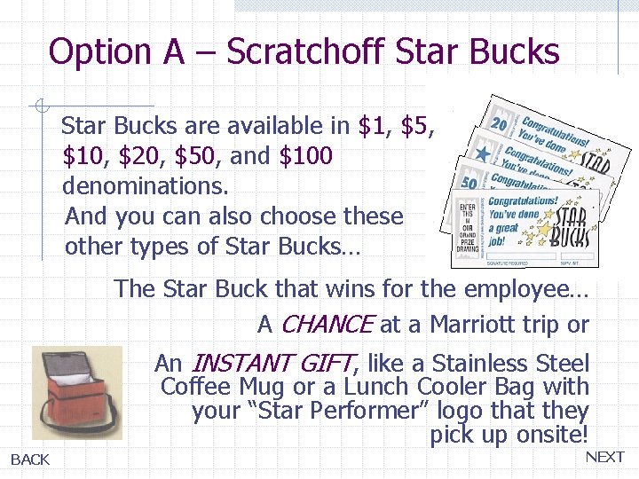Option A – Scratchoff Star Bucks are available in $1, $5, $10, $20, $50,