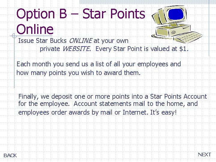 Option B – Star Points Online Issue Star Bucks ONLINE at your own private