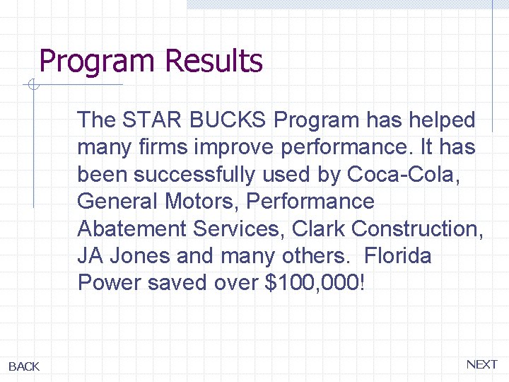 Program Results The STAR BUCKS Program has helped many firms improve performance. It has