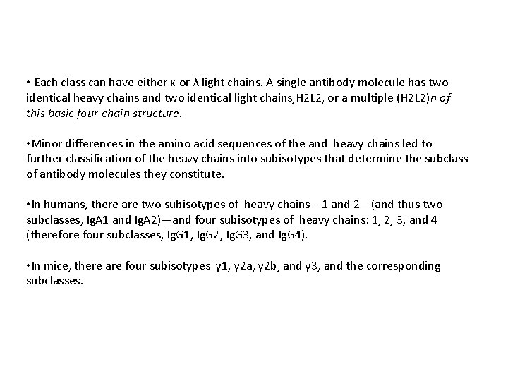  • Each class can have either κ or λ light chains. A single