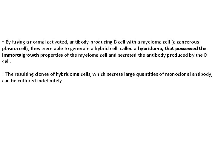  • By fusing a normal activated, antibody-producing B cell with a myeloma cell