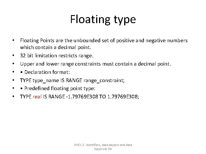 Floating type • Floating Points are the unbounded set of positive and negative numbers Floating type • Floating Points are the unbounded set of positive and negative numbers