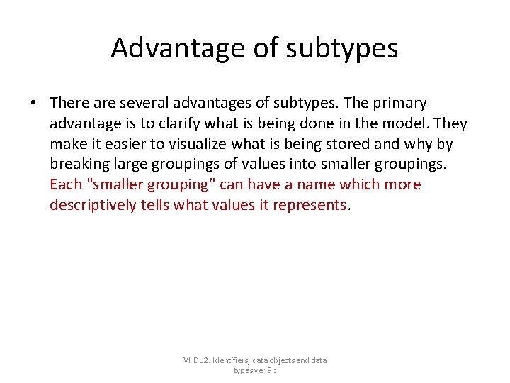 Advantage of subtypes • There are several advantages of subtypes. The primary advantage is Advantage of subtypes • There are several advantages of subtypes. The primary advantage is