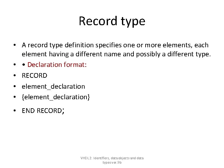 Record type • A record type definition specifies one or more elements, each element Record type • A record type definition specifies one or more elements, each element
