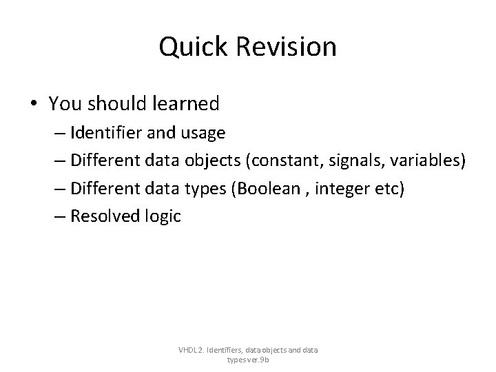 Quick Revision • You should learned – Identifier and usage – Different data objects Quick Revision • You should learned – Identifier and usage – Different data objects