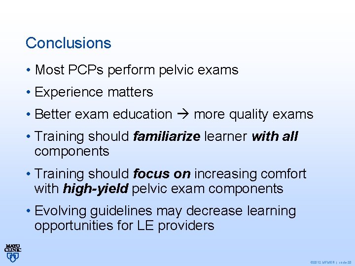 Conclusions • Most PCPs perform pelvic exams • Experience matters • Better exam education