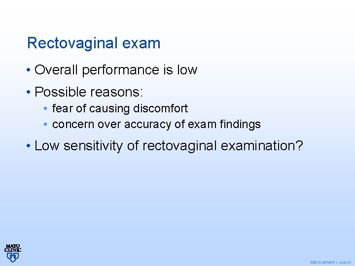 Rectovaginal exam • Overall performance is low • Possible reasons: • fear of causing