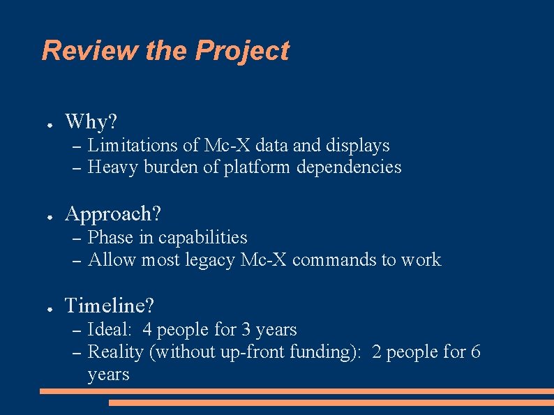Review the Project ● Why? – – ● Approach? – – ● Limitations of