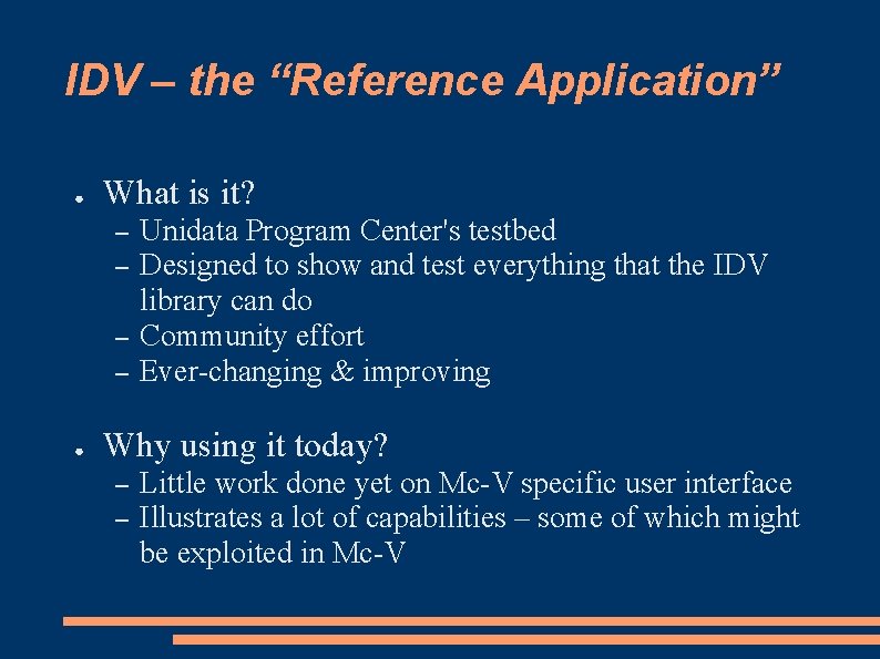 IDV – the “Reference Application” ● What is it? – – ● Unidata Program