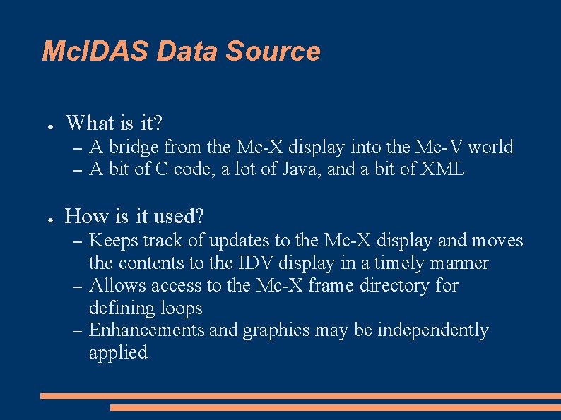 Mc. IDAS Data Source ● What is it? – – ● A bridge from