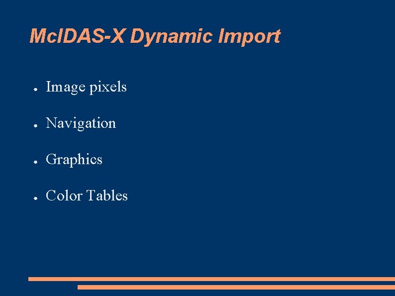 Mc. IDAS-X Dynamic Import ● Image pixels ● Navigation ● Graphics ● Color Tables