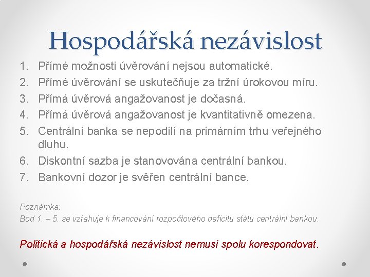 Hospodářská nezávislost 1. 2. 3. 4. 5. Přímé možnosti úvěrování nejsou automatické. Přímé úvěrování