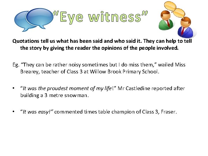 “Eye witness” Quotations tell us what has been said and who said it. They