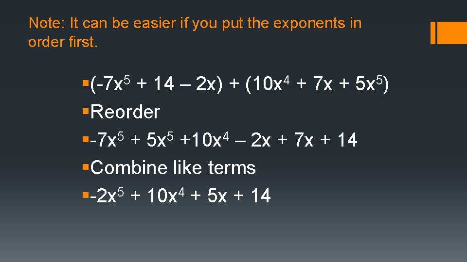Note: It can be easier if you put the exponents in order first. §(-7