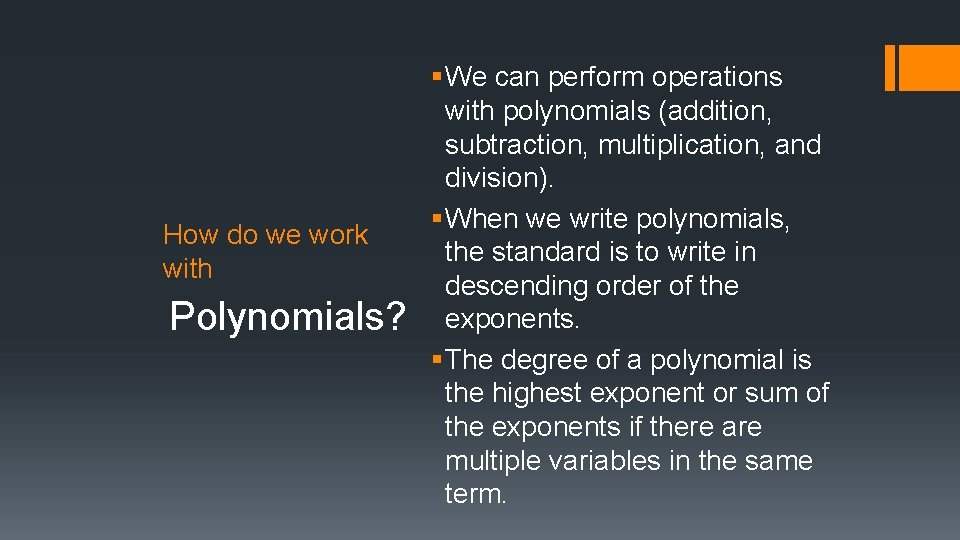 How do we work with Polynomials? § We can perform operations with polynomials (addition,