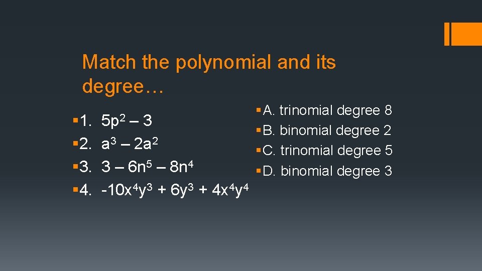 Match the polynomial and its degree… § 1. – 3 § 2. a 3