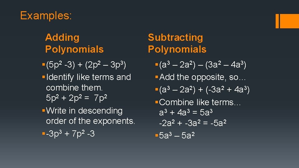 Examples: Adding Polynomials § (5 p 2 -3) + (2 p 2 – 3