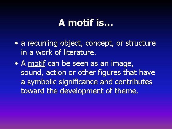 A motif is… • a recurring object, concept, or structure in a work of