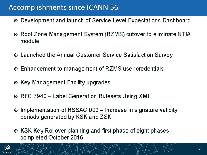 Accomplishments since ICANN 56 Development and launch of Service Level Expectations Dashboard Root Zone