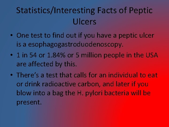 Statistics/Interesting Facts of Peptic Ulcers • One test to find out if you have