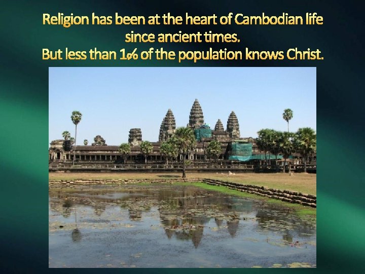 Religion has been at the heart of Cambodian life since ancient times. But less