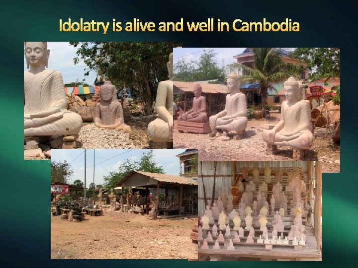 Idolatry is alive and well in Cambodia 