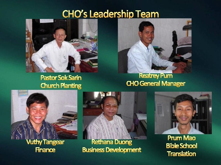 CHO’s Leadership Team Pastor Sok Sarin Church Planting Vuthy Tangear Finance Reatrey Pum CHO
