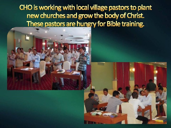 CHO is working with local village pastors to plant new churches and grow the