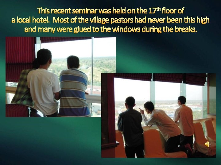 This recent seminar was held on the 17 th floor of a local hotel.