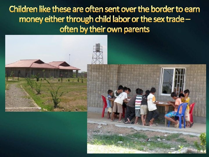 Children like these are often sent over the border to earn money either through