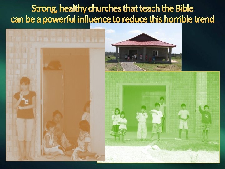 Strong, healthy churches that teach the Bible can be a powerful influence to reduce