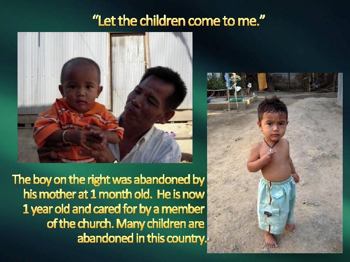 “Let the children come to me. ” The boy on the right was abandoned