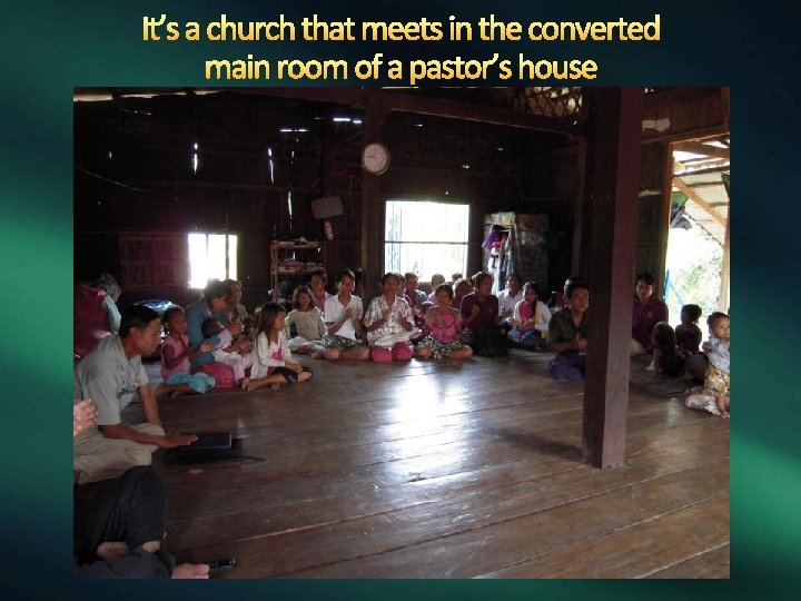 It’s a church that meets in the converted main room of a pastor’s house