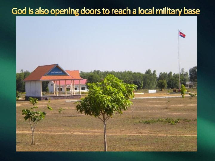 God is also opening doors to reach a local military base 