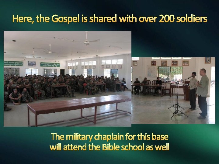 Here, the Gospel is shared with over 200 soldiers The military chaplain for this