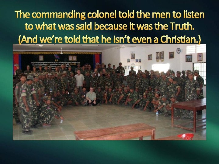 The commanding colonel told the men to listen to what was said because it