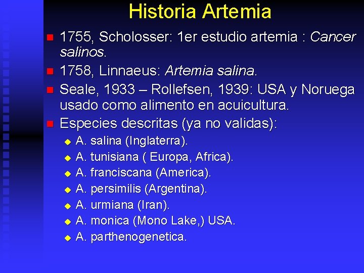 Historia Artemia n n 1755, Scholosser: 1 er estudio artemia : Cancer salinos. 1758,