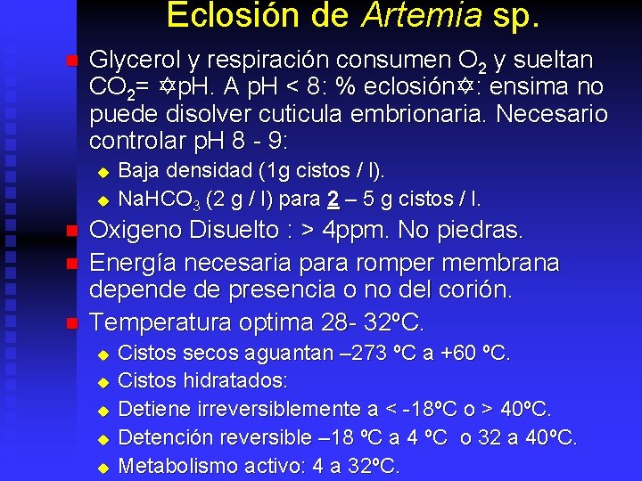 Eclosión de Artemia sp. n Glycerol y respiración consumen O 2 y sueltan CO