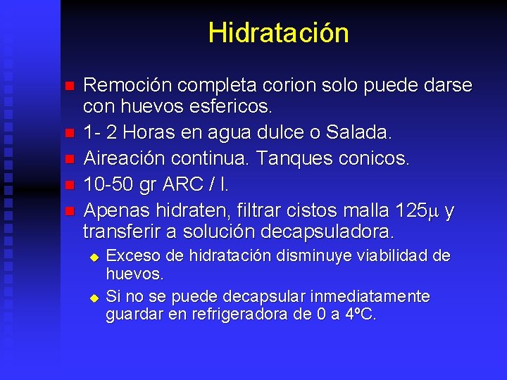 Hidratación n n Remoción completa corion solo puede darse con huevos esfericos. 1 -