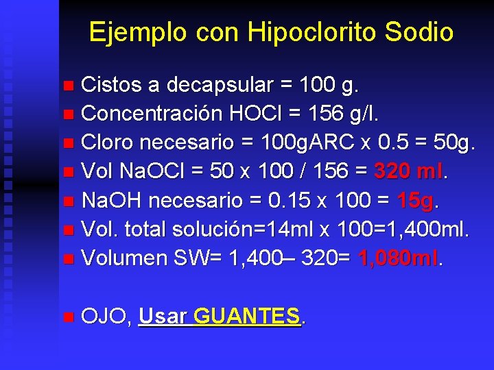 Ejemplo con Hipoclorito Sodio Cistos a decapsular = 100 g. n Concentración HOCl =