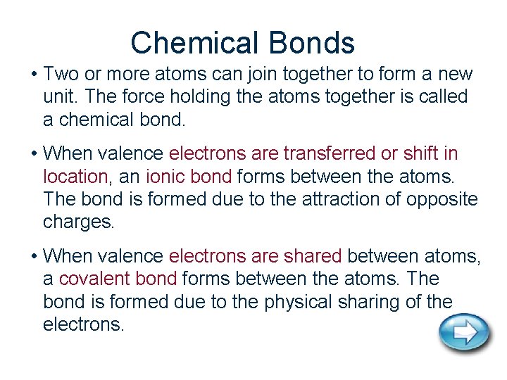 Chemical Bonds • Two or more atoms can join together to form a new