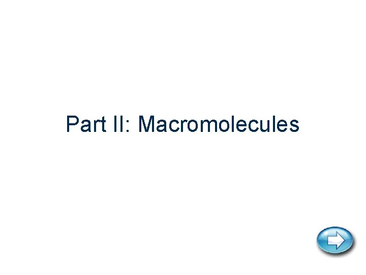 Part II: Macromolecules 