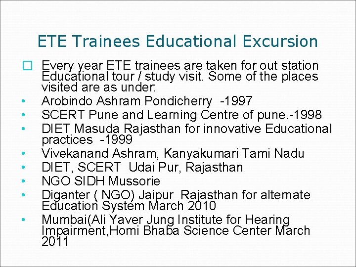 ETE Trainees Educational Excursion � Every year ETE trainees are taken for out station