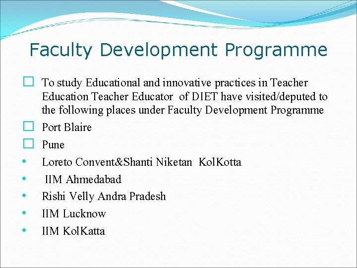 Faculty Development Programme � To study Educational and innovative practices in Teacher Education Teacher