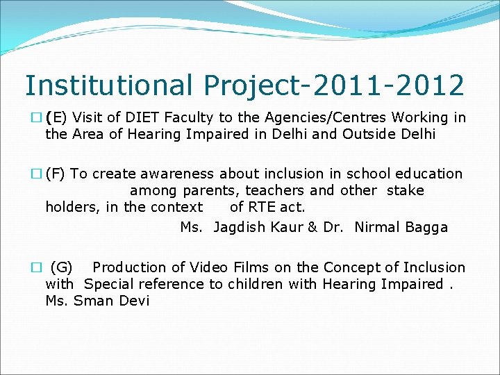 Institutional Project-2011 -2012 � (E) Visit of DIET Faculty to the Agencies/Centres Working in