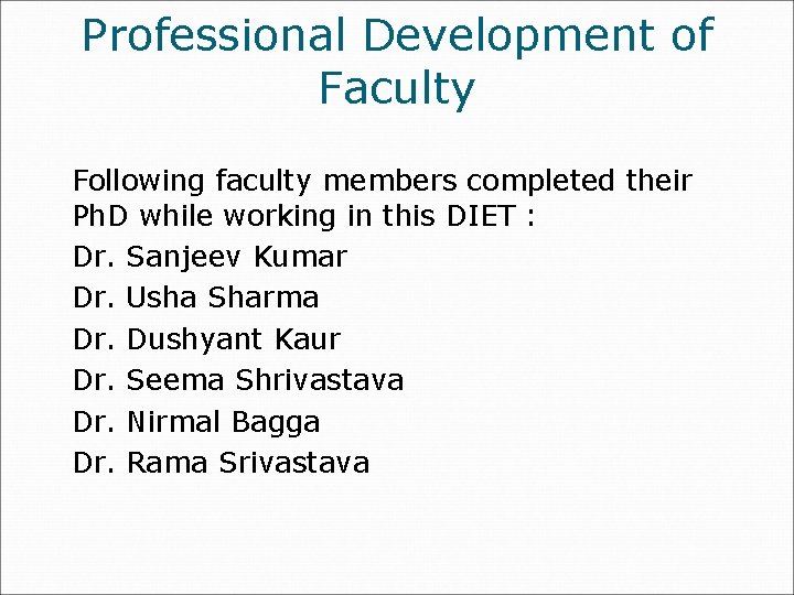 Professional Development of Faculty Following faculty members completed their Ph. D while working in