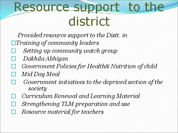 Resource support to the district Provided resource support to the Distt. in �Training of