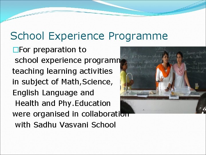 School Experience Programme �For preparation to school experience programme teaching learning activities in subject