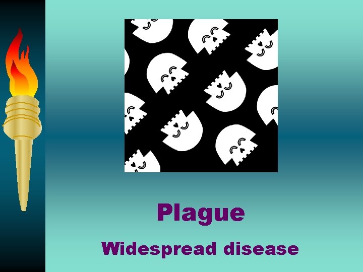 Plague Widespread disease 