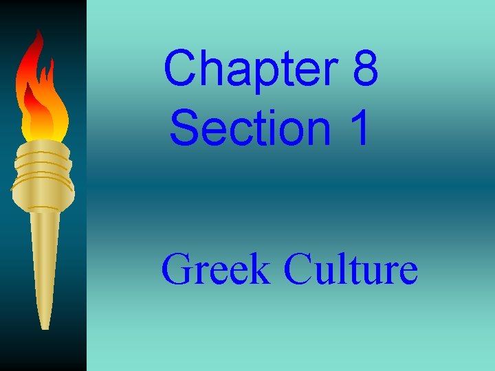 Chapter 8 Section 1 Greek Culture 